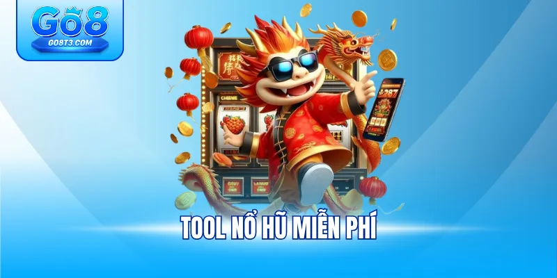 Tool nổ hũ miễn phí